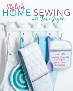 Torie Hayne: Stylish Home Sewing [2017] paperback